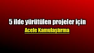 5 ilde acele kamulaştırma