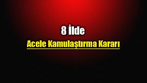 8 ilde yürütülen projeler için acele kamulaştırma