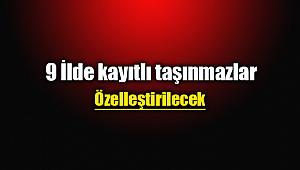 9 ilde bulunan gayrimenkuller özelleştirilecek