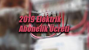 Elektrik abonelik ücreti 2019