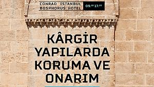 Kârgir Yapılarda Koruma ve Onarım Semineri İstanbul'da başlıyor