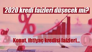2020 kredi faizleri düşecek mi? Konut, ihtiyaç kredisi faizleri...