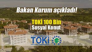Bakan Kurum'dan 100 Bin sosyal konut açıklaması