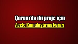 Çorum'da iki proje için acele kamulaştırma kararı