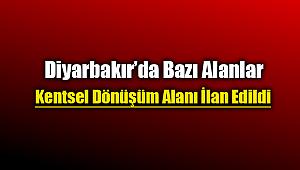 Diyarbakır'da bazı yerler kentsel dönüşüm alanı ilan edildi
