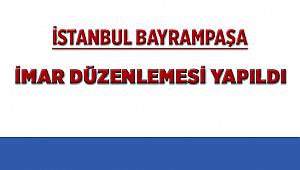 İstanbul Bayrampaşa'da İmar Planı Düzenlemesi