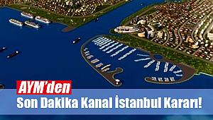 Kanal İstanbul YİP modeli hakkında Anayasa Mahkemesi'nden red