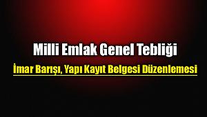 Milli Emlak genel tebliği'nde İmar Barışı Yapı Kayıt Belgesi düzenlemesi