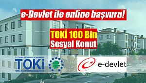 TOKİ 100 Bin Sosyal Konut Projelerine e-Devlet üzerinden başvuru açıldı! e-Devlet ile başvuru nasıl yapılır?