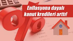 Enflasyon endeksli konut kredisi faiz oranları hangi bankalarda arttı?