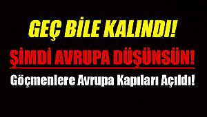Şimdi Avrupa düşünsün:  Göçmenlere Avrupa kapısı açıldı! Tüm mülteciler için Türkiye sınır kapılarının açılması kararı verildi!