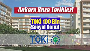 TOKİ Ankara 100 Bin konut kura çekiliş tarihleri