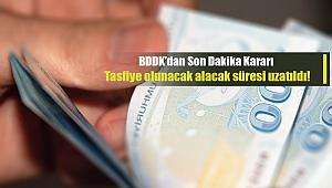 BDDK'dan son dakika kararı: Tasfiye olunacak alacak süresi uzatıldı!