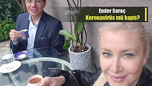Ender Saraç, Koronavirüse mi yakalandı?