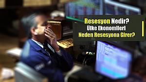 Resesyon nedir? Ülke ekonomileri neden resesyona girer?