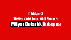 Türkiye Varlık Fonu ile Çinli Sinosure 5 Milyar Dolara imza attı