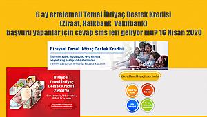 6 ay ertelemeli Temel ihtiyaç destek kredisi Vakıfbank, Halkbank, Ziraat Bankası kredi başvuru sorgulama, onaylama işlemi...