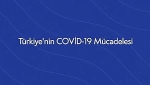 Dünden bugüne Türkiye'nin Covid-19 mücadelesi ve alınan tedbirler