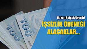 İşsizlik ödeneği alacaklar dikkat! Bakan'dan kritik uyarı...