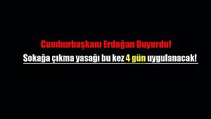 Sokağa çıkma yasağı bu kez 4 gün uygulanacak!