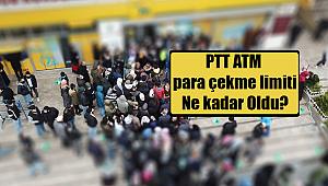 Son Dakika: PTT ATM para çekme limiti 5 Bin TL oldu!
