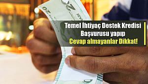 Temel İhtiyaç Destek Kredisi başvurusu yapıp cevap almayanlar dikkat! Halkbank, Vakıfbank, Ziraat Bankası 10 Bin TL kredi başvuru sonuçları ne zaman geliyor?