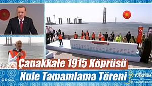 Çanakkale 1915 Köprüsünü 318 metreye ulaştıran son blok törenle monte edildi