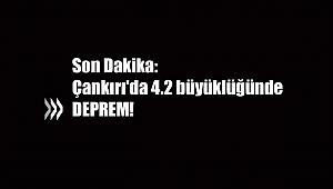 Son Dakika: Çankırı'da 4.2 büyüklüğünde deprem!