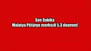 Son Dakika: Malatya Pütürge merkezli 5.3 deprem!