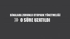 Zorunlu otopark yönetmeliği uzatıldı