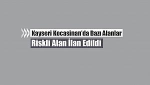 Kayseri Kocasinan ilçesinde bazı alanlar riskli alan ilan edildi
