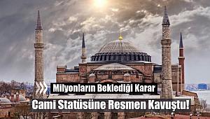 Tüm Türkiye'nin beklediği haber! Ayasofya resmen cami statüsüne kavuştu