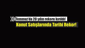 2020 Temmuz ayında konut satışları 229 Bin olarak rekor kırdı