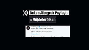 Bakan Albayrak az önce paylaştı Müjdeler Olsun