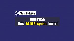 BDDK'dan flaş `Aktif Rasyosu` kararı