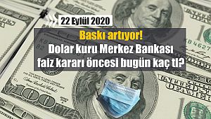 Dolar kuru Merkez Bankası faiz kararı öncesi bugün kaç tl? Baskı artıyor 22 Eylül 2020 Dolar yorum
