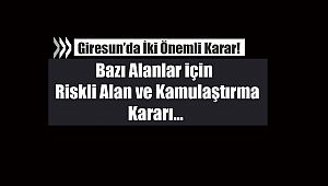 Giresun'da bazı alanlar için riskli alan ve acele kamulaştırma kararı