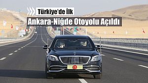 İlk akıllı otoyol projesi Ankara-Niğde otoyolu açıldı