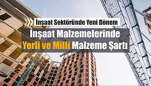 İnşaatta yerli malzeme şartı!