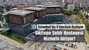 İstanbul'un en yenisi! Göztepe şehir hastanesi açılıyor