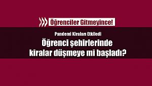 Öğrenci şehirlerinde kiralar düşmeye mi başladı?