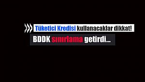 Son Dakika: Tüketici Kredisi kullanacaklar dikkat! BDDK sınırlama getirdi...