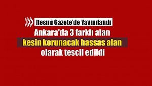 Ankara'da 3 farklı alan kesin korunacak hassas alan olarak tescil edildi