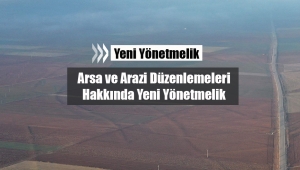 Arazi ve Arsa Düzenlemeleri hakkında yeni yönetmelik