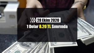 Dolar yükselişte! 28 Ekim 2020 1 Dolar 8.20 sınırına dayandı...