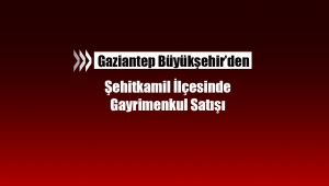 Gaziantep Şehitkamil'de Büyükşehir'den satılık gayrimenkuller