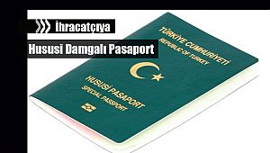 İhracat yapana hususi damgalı pasaport