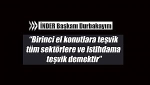 İNDER: Birinci el konutlara teşvik tüm sektörlere ve istihdama teşvik demektir