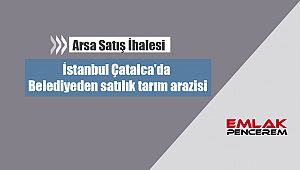 İstanbul Çatalca'da Belediyeden satılık tarım arazisi