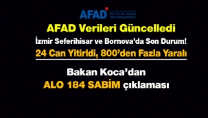 İzmir'de Seferihisar ve Bornova'da son AFAD raporu! 24 kişi öldü, 800'den fazla yaralı... Bakan Koca'dan Alo 184 SABİM açıklaması
